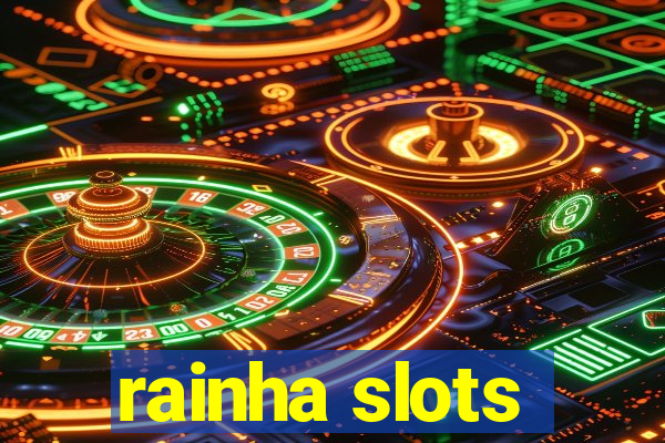 rainha slots