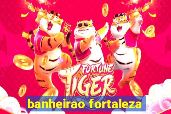 banheirao fortaleza