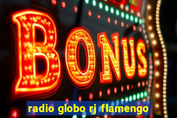 radio globo rj flamengo