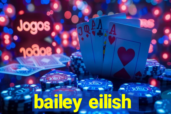 bailey eilish