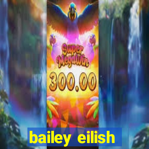 bailey eilish