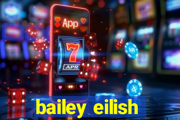 bailey eilish