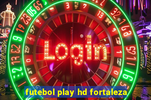 futebol play hd fortaleza