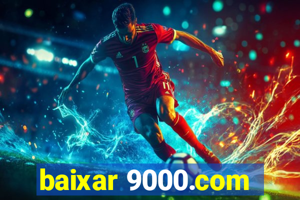 baixar 9000.com