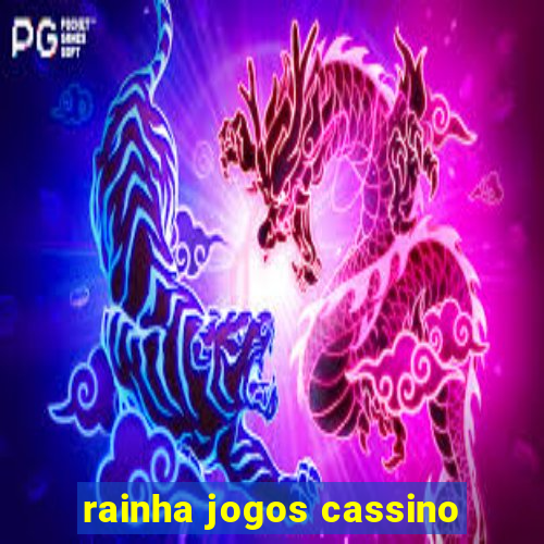 rainha jogos cassino