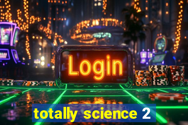 totally science 2