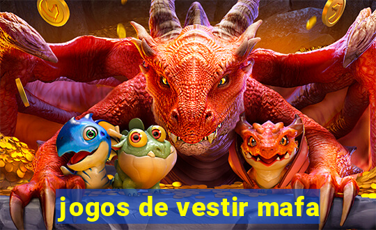 jogos de vestir mafa