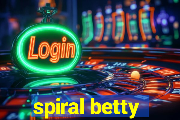 spiral betty