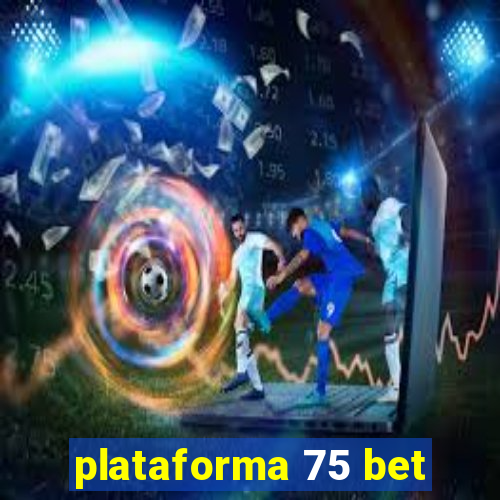 plataforma 75 bet