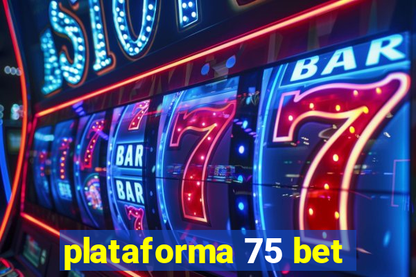 plataforma 75 bet