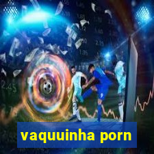 vaquuinha porn