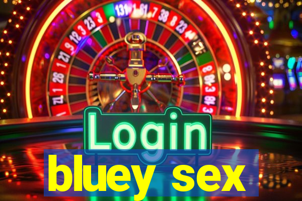 bluey sex