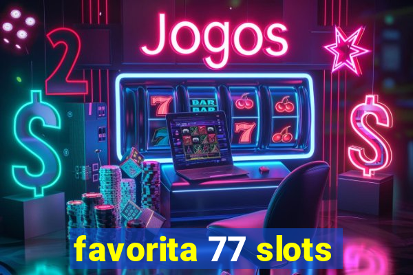 favorita 77 slots