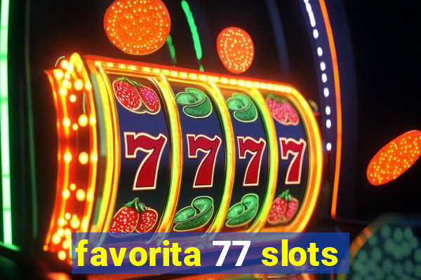 favorita 77 slots