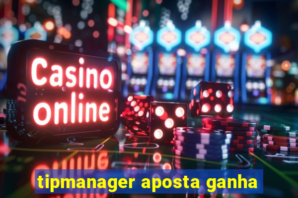 tipmanager aposta ganha