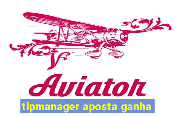 tipmanager aposta ganha