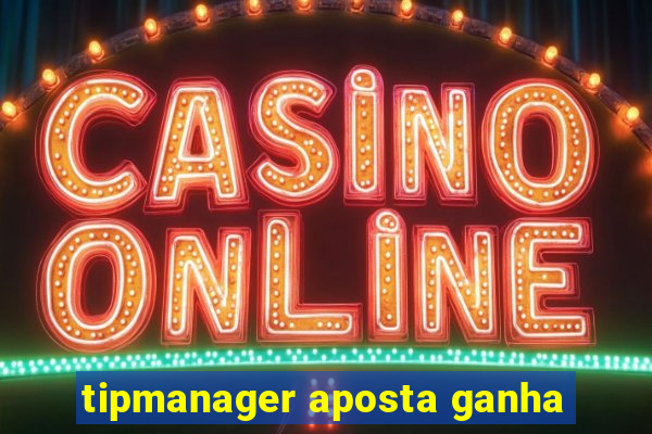 tipmanager aposta ganha