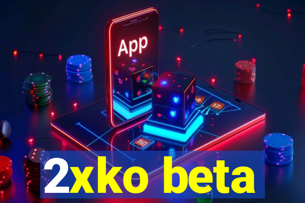 2xko beta