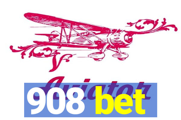 908 bet