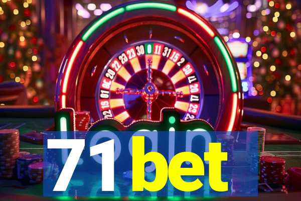 71 bet