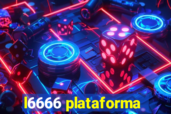 l6666 plataforma