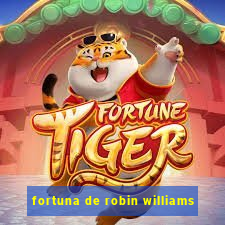 fortuna de robin williams