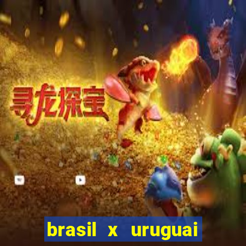 brasil x uruguai ao vivo multicanais