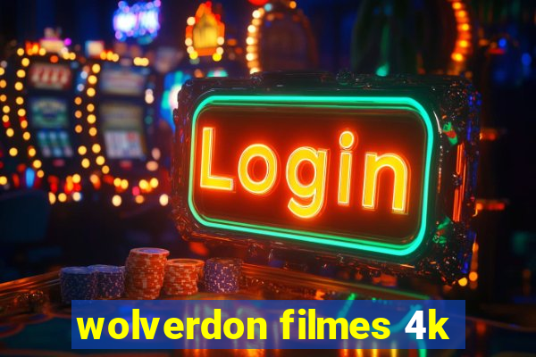 wolverdon filmes 4k