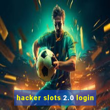 hacker slots 2.0 login