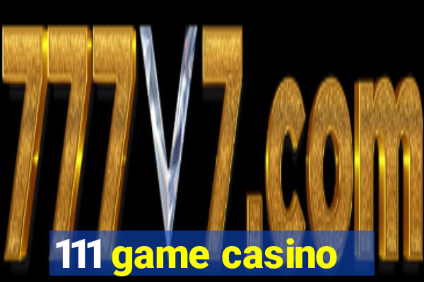 111 game casino