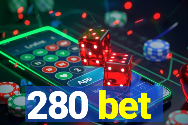 280 bet