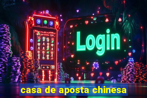 casa de aposta chinesa