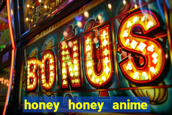 honey honey anime onde assistir