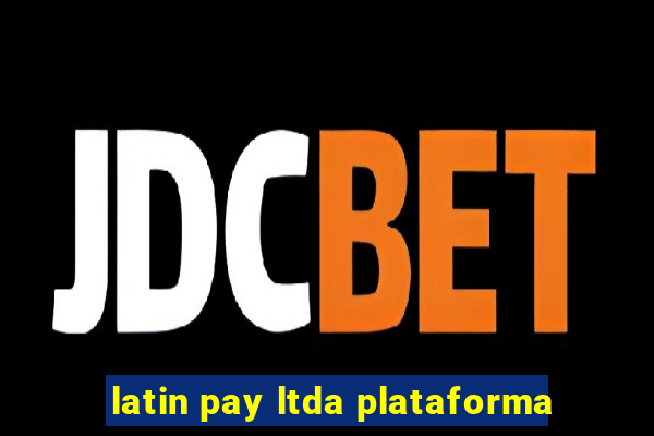 latin pay ltda plataforma