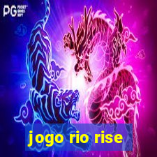 jogo rio rise