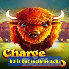 bulls bet reclame aqui