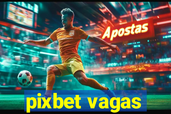 pixbet vagas