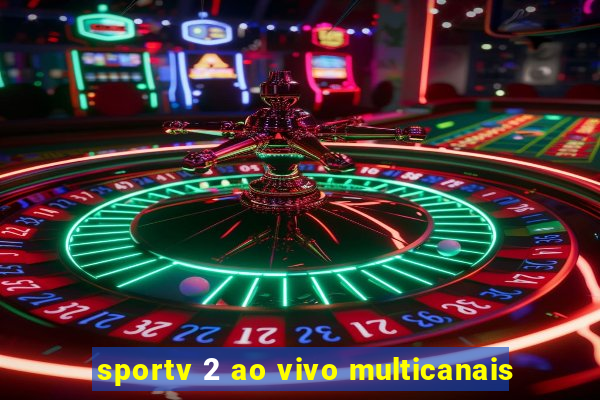 sportv 2 ao vivo multicanais