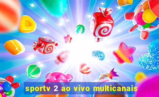 sportv 2 ao vivo multicanais