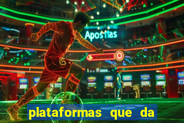 plataformas que da bonus no cadastro e saca no free