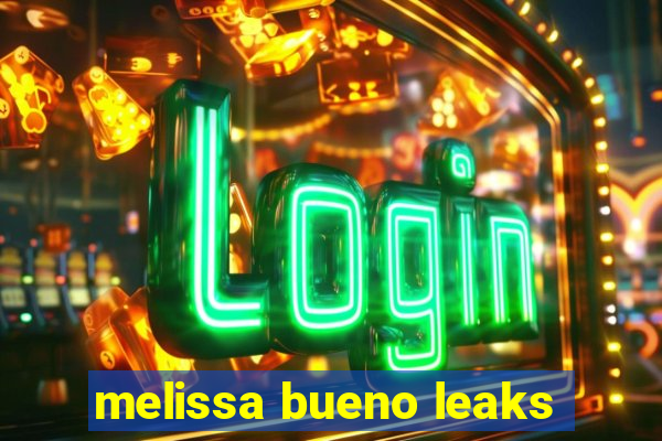 melissa bueno leaks