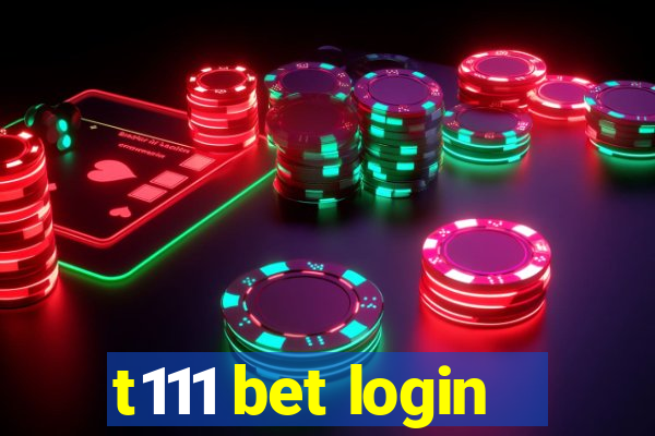 t111 bet login