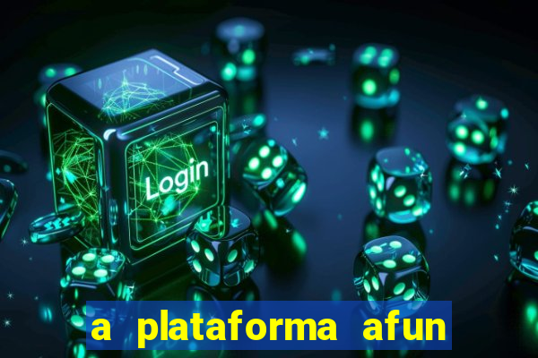 a plataforma afun paga mesmo