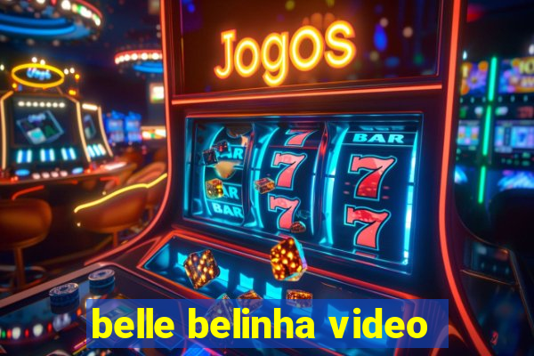 belle belinha video