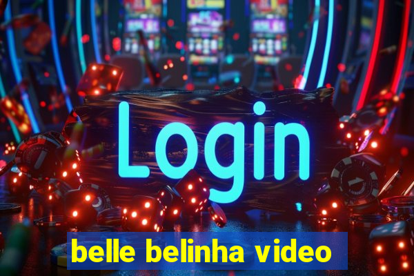 belle belinha video