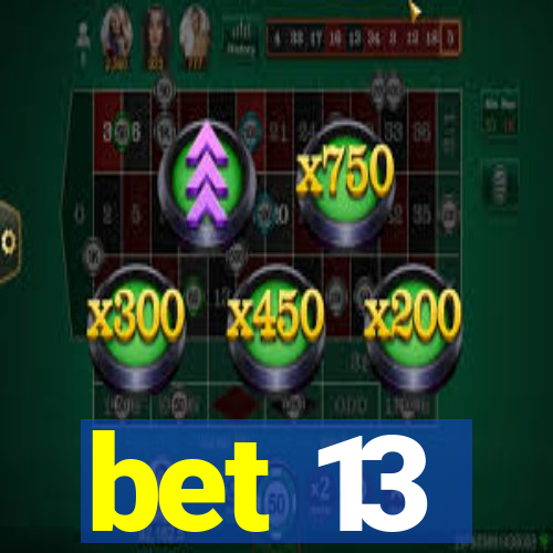 bet 13