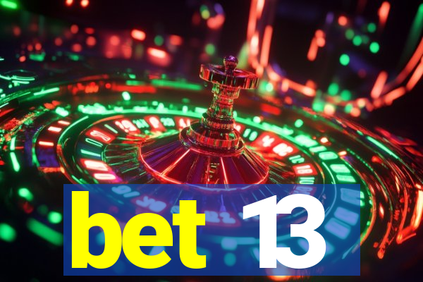 bet 13