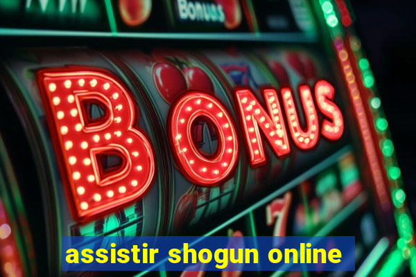 assistir shogun online