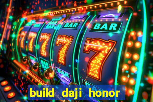 build daji honor of kings