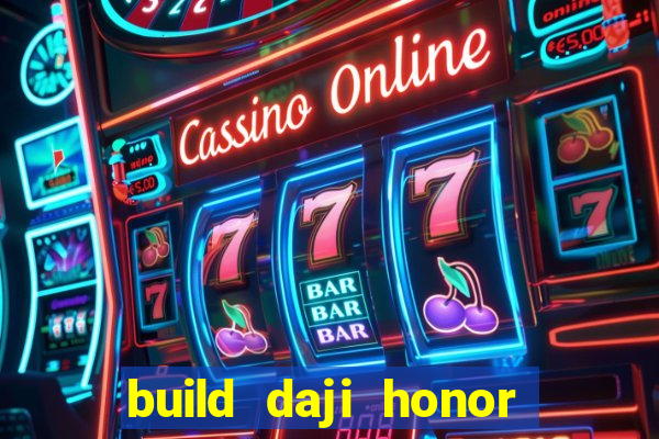 build daji honor of kings